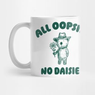 All Oopsies No Daisies, Bear Flower Shirt, Raccoon Sweatshirt, Cartoon Meme Mug